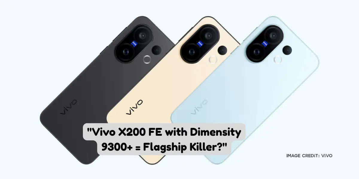 Vivo X200 FE Vivo X200 FE Specifications Vivo X200 FE Launch Price Vivo X200 FE Battery Life Vivo X200 FE Prcessoor